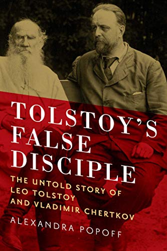 Tolstoy's False Disciple by Alexandra Popoff