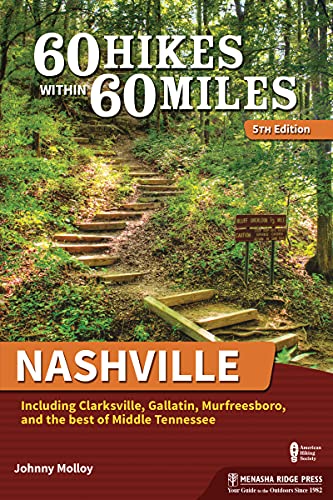 60 Hikes Within 60 Miles: Nashville: Including Clarksville, Gallatin, Murfreesboro, and the Best of Middle Tennessee by Johnny Molloy