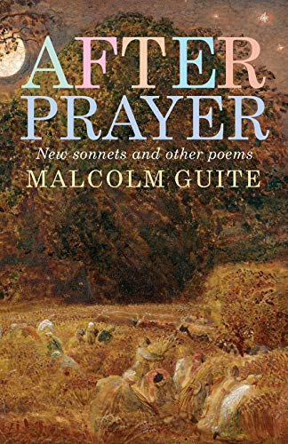 After Prayer: New sonnets and other poems by Malcolm Guite