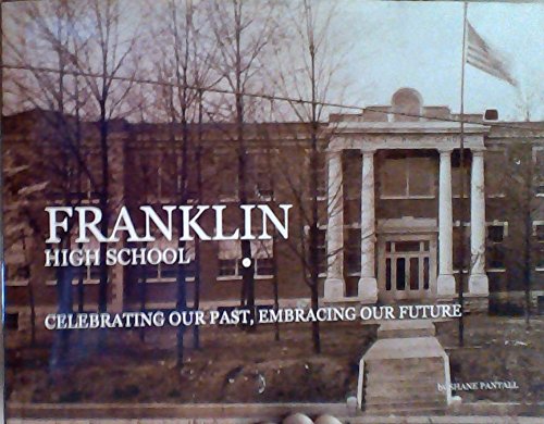 Franklin High School - Celebrating Our Past, Embracing Our Future