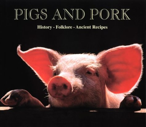 Pigs and Pork - 90 Recipes from Italy's Most Celebrated Chefs