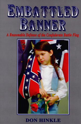 Embattled Banner: A Reasonable Defense of the Confederate Battle Flag