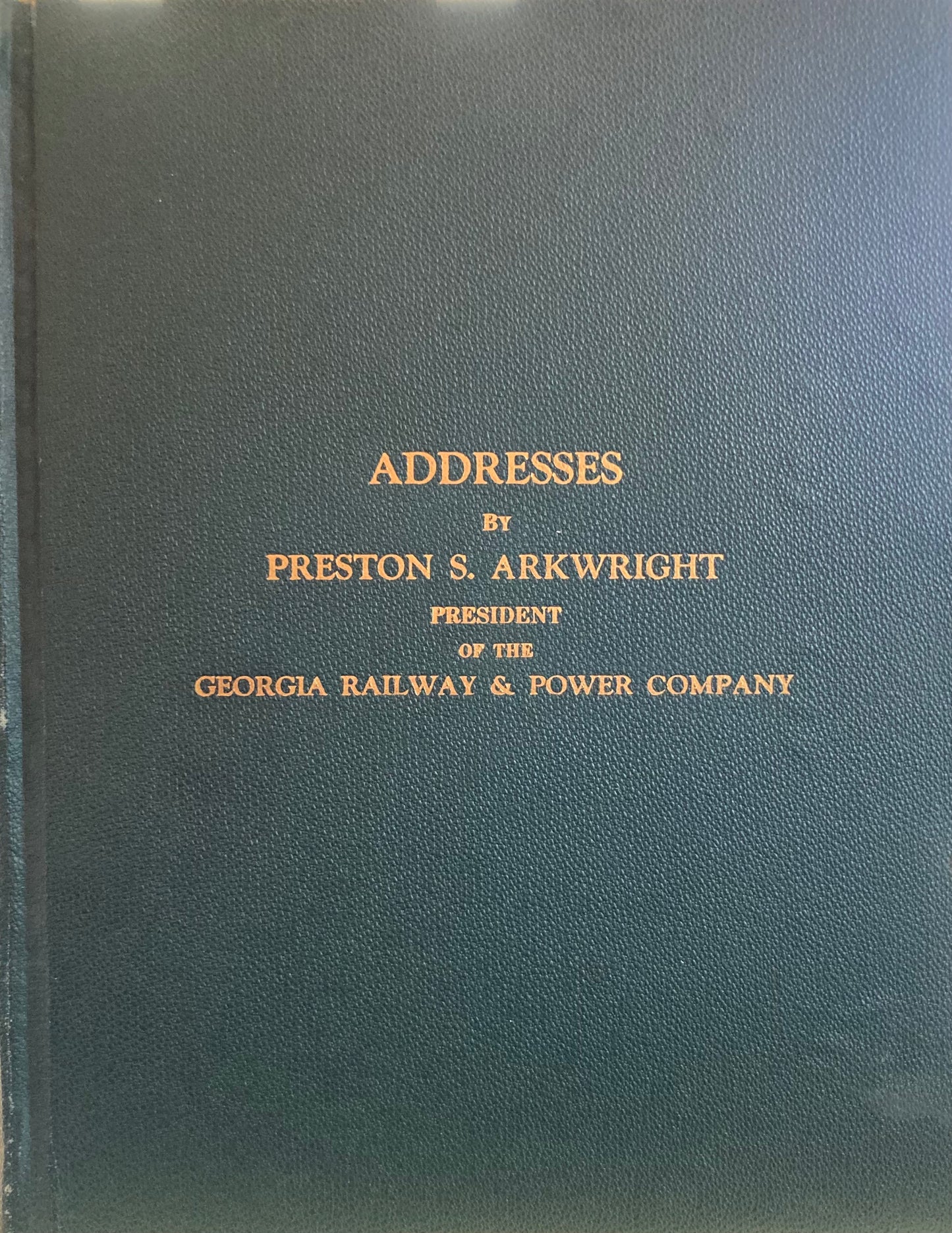 Addresses by Preston S. Arkwright - President of the Georgia Railway & Power Company
