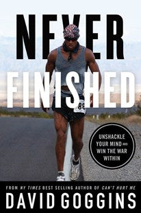 Never Finished: Unshackle Your Mind and Win the War Within (Available December 6, 2022)