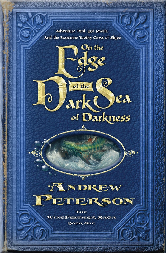 On the Edge of the Dark Sea of Darkness: The Wingfeather Saga Book 1 by Andrew Peterson, Joe Sutphin