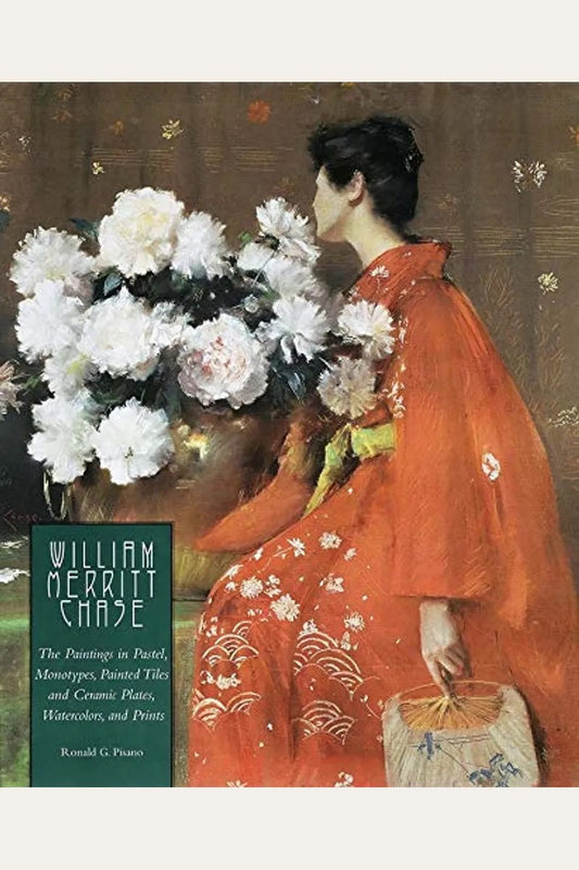 William Merritt Chase - The Paintings in Pastel, Monotypes, Painted Tiles and Ceramic Plates...