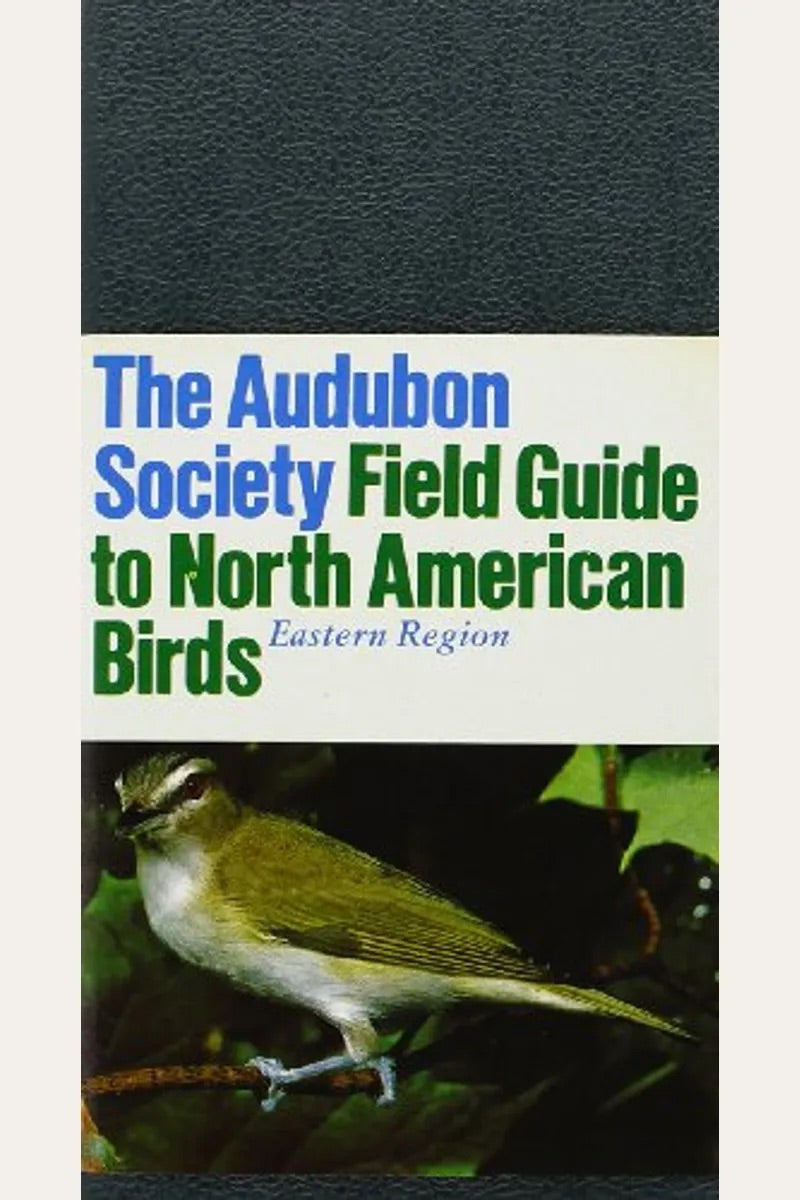 The Audubon Society Field Guide to North American Birds - Eastern Region