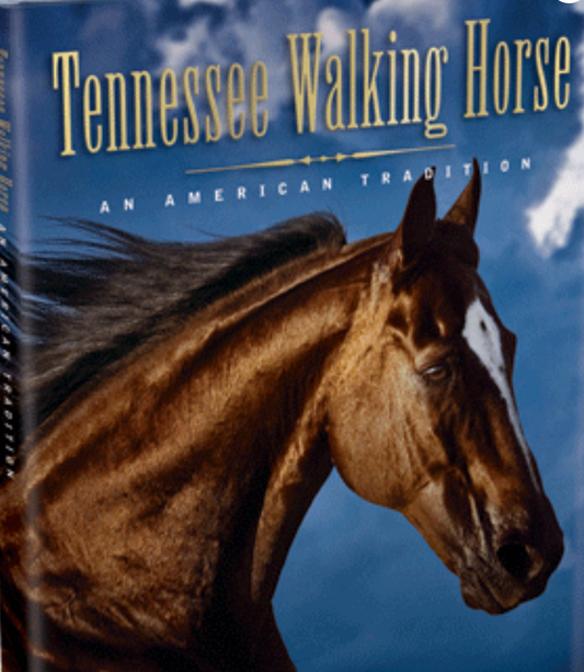 Tennessee Walking Horse: An American Tradition by Tennessee Walking Horse Breeders Association