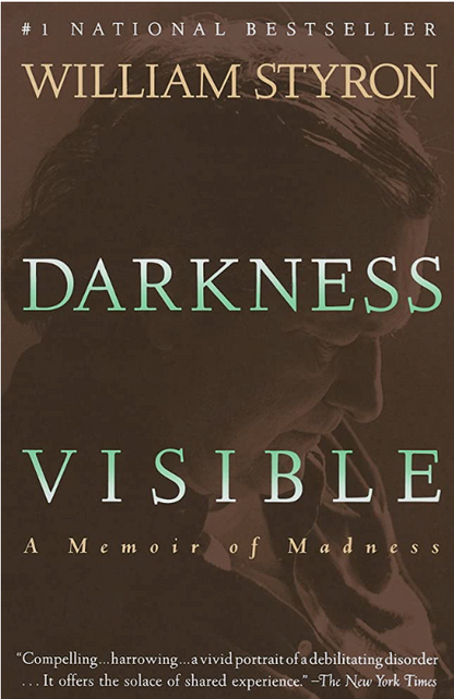 Darkness Visible: A Memoir of Madness by William Styron