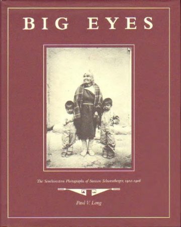 Big Eyes: The Southwestern Photographs of Simeon Schwemberger, 1902-1908