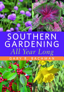 Southern Gardening All Year Long by Gary R. Bachman