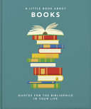 A Little Book About Books: Quotes for the Bibliophile in Your Life (Little Books of Literature, 6) by Orange Hippo!