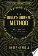 The Bullet Journal Method