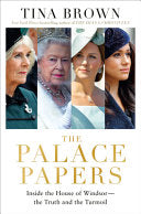 The Palace Papers: Inside the House of Windsor--The Truth and the Turmoil