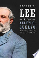 Robert E. Lee: A Life by Allen C. Guelzo
