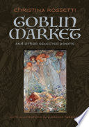 Goblin Market and Other Selected Poems by ROSSETTI. CHRISTINA