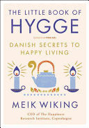 The Little Book of Hygge: Danish Secrets to Happy Living (The Happiness Institute Series) by Meik Wiking