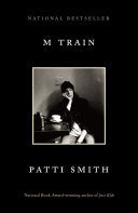 M Train: A Memoir by Patti Smith