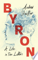 Byron: A Life in Ten Letters