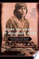Bury My Heart at Wounded Knee: An Indian History of the American West by Dee Brown, Hampton Sides