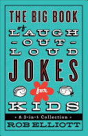 The Big Book of Laugh-Out-Loud Jokes for Kids: A 3-in-1 Collection by Rob Elliott