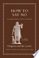 How to Say No: An Ancient Guide to the Art of Cynicism by Diogenes, M. D. Usher