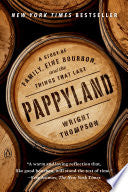 Pappyland: A Story of Family, Fine Bourbon, and the Things That Last by Wright Thompson
