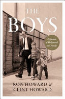 The Boys: A Memoir of Hollywood and Family by Ron Howard, Clint Howard