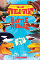 Who Would Win?: Battle Royale by Jerry Pallotta, Rob Bolster