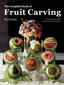 The Complete Book of Fruit Carving