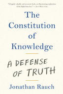 The Constitution of Knowledge: A Defense of Truth by Jonathan Rauch