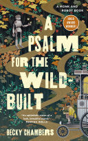 A Psalm for the Wild-Built: A Monk and Robot Book (Monk & Robot, 1) by Becky Chambers