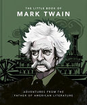 The Little Book of Mark Twain: Wit and wisdom from the great American writer (Little Books of Literature) by OH