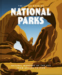 The Little Book of National Parks: From Yellowstone to Big Bend (Little Books of Nature & the Great Outdoors) by OH