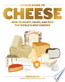 A Field Guide to Cheese