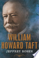 William Howard Taft: The American Presidents Series: The 27th President, 1909-1913 by Jeffrey Rosen, Arthur M. Schlesinger Jr., Sean Wilentz