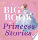 The Big Book of Princess Stories