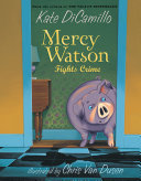 Mercy Watson Fights Crime by Kate DiCamillo, Chris Van Dusen