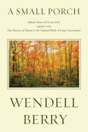 A Small Porch: Sabbath Poems 2014 and 2015 by Wendell Berry