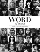 Word of Mouth: Nashville Conversations: Insight Into the Drive, Passion, and Innovation of Music City's Creative Entrepeneurs