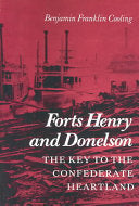 Forts Henry and Donelson: The Key to the Confederate Heartland by Benjamin Franklin Cooling