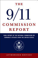 The 9/11 Commission Report: Final Report of the National Commission on Terrorist Attacks Upon the United States (Authorized Edition)