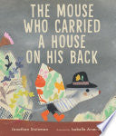 The Mouse Who Carried a House on His Back