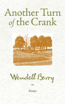 Another Turn of the Crank: Essays by Wendell Berry