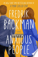 Anxious People: A Novel by Fredrik Backman