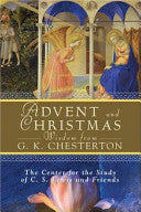 Advent and Christmas Wisdom From G. K. chesterton by The Center For The Study Of C. S. Lewis And Friends, Thom Satterlee, Robert Moore-Jumonville