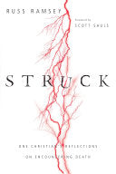 Struck: One Christian's Reflections on Encountering Death by Russ Ramsey, Scott Sauls