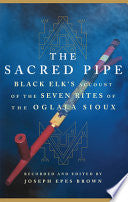 The Sacred Pipe by Joseph Epes Brown