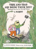 Frog and Toad are Doing Their Best [A Parody]: Bedtime Stories for Trying Times by Jennie Egerdie, Ellie Hajdu