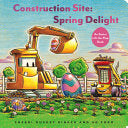 Construction Site: Spring Delight: An Easter Lift-the-Flap Book (Goodnight, Goodnight, Construc) by Sherri Duskey Rinker, AG Ford